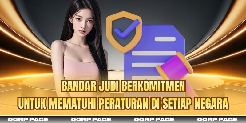 Bandar judi berkomitmen untuk mematuhi peraturan di setiap negara