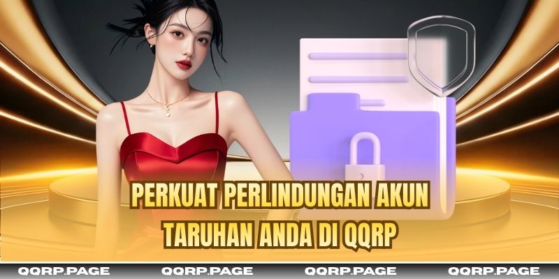 Perkuat perlindungan akun taruhan Anda di QQRP